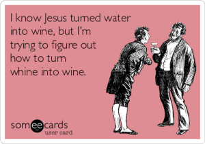Whine into wine?